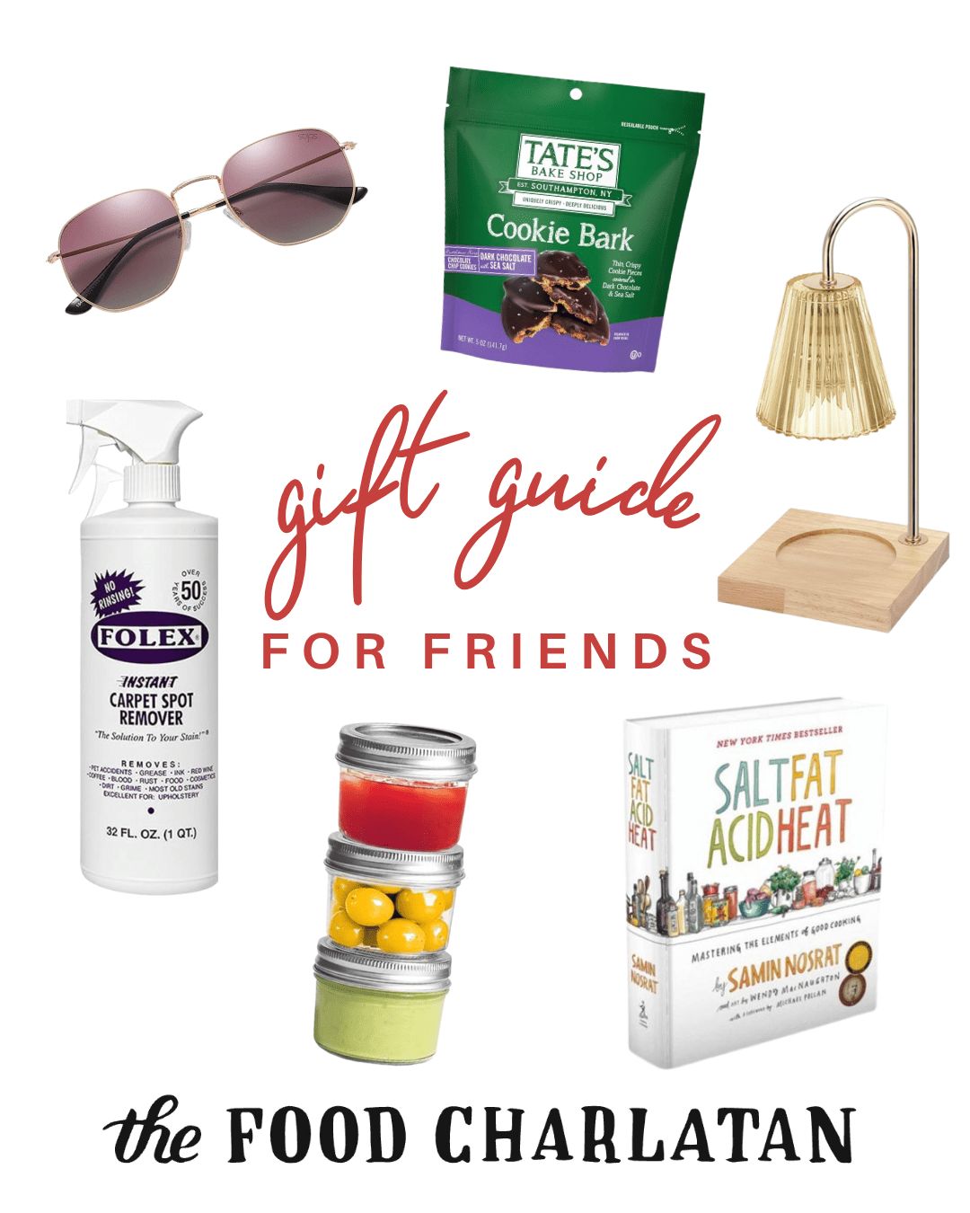 A collage featuring sunglasses, Tates Cookie Bark, a small desk lamp, Folex cleaner, jars of colorful candies, the book Salt Fat Acid Heat, and the text gift guide for friends from The Food Charlatan.